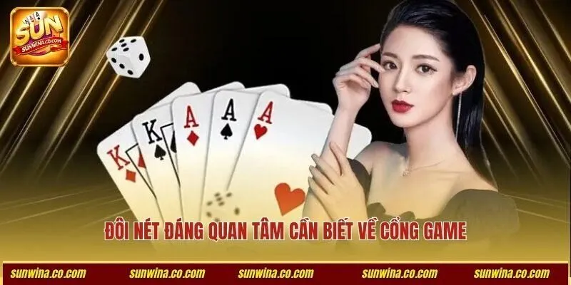 Đôi nét đáng quan tâm cần biết về cổng game