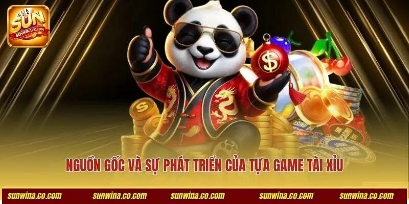 Nguồn gốc và sự phát triển của tựa game tài xỉu