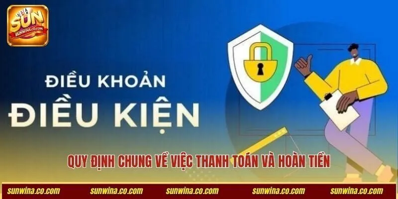 Quy định chung về việc thanh toán và hoàn tiền